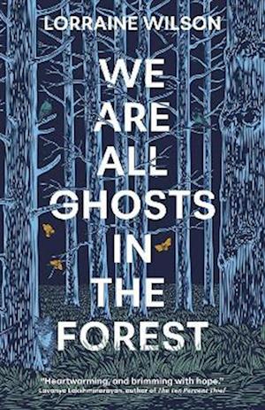 We Are All Ghosts in the Forest - We Are All Ghosts in the Forest - Lorraine Wilson - Books - Rebellion Publishing Ltd. - 9781837861453 - November 6, 2025