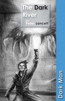 Cover for Lancett Peter · The Dark River - Dark Man (Paperback Book) (2019)