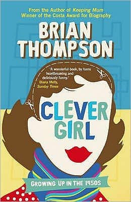 Cover for Brian Thompson · Clever Girl: Growing Up in the 1950s (Paperback Book) [Main edition] (2007)