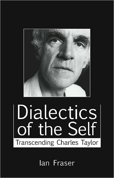 Cover for Ian Fraser · Dialectics of the Self: Transcending Charles Taylor (Paperback Book) (2007)