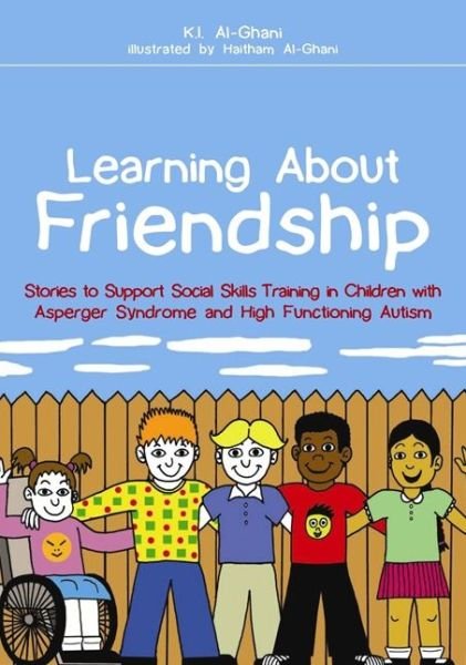 Cover for Kay Al-Ghani · Learning About Friendship: Stories to Support Social Skills Training in Children with Asperger Syndrome and High Functioning Autism (Paperback Book) (2010)