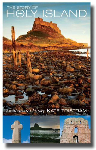 Kate Tristram · The Story of Holy Island: An Illustrated History (Paperback Book) (2012)