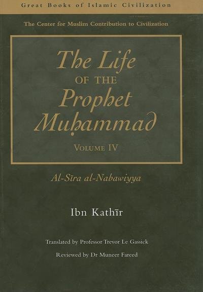 Cover for Ibn Kathir · The Life of the Prophet Muhammad: Al-Siraay al-Nabawiyya (Paperback Bog) [New edition] (2000)