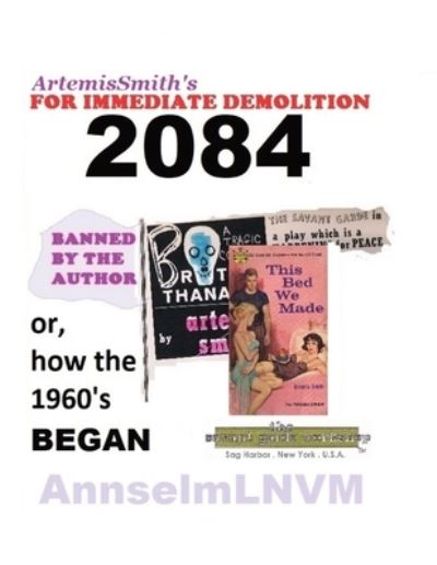 Cover for Annselm L. N. V. Morpurgo · ArtemisSmith's for IMMEDIATE DEMOLITION 2084 : (or, How the 1960's Began) (Book) (2023)