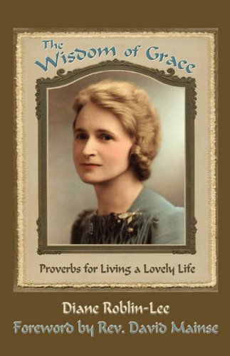 The Wisdom of Grace - Diane Elaine Roblin-lee - Livros - byDesign Media - 9781896213453 - 28 de novembro de 2008