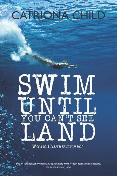 Cover for Catriona Child · Swim Until You Can't See Land (Hardcover Book) (2014)