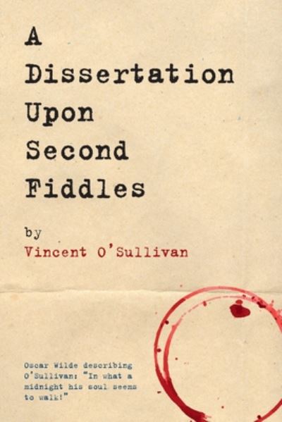 Cover for Vincent O'Sullivan · A Dissertation Upon Second Fiddles (Paperback Book) (2020)