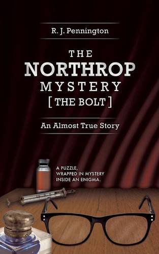 R. J. Pennington · The Northrop Mystery [The Bolt]: An Almost True Story (Paperback Book) (2014)