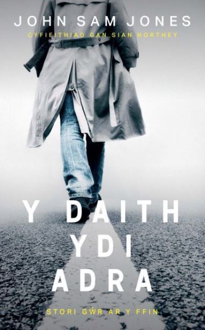 Cover for John Sam Jones · Y Daith Ydi Adra: Stori Gwr Ar Y Ffin (Hardcover Book) (2021)