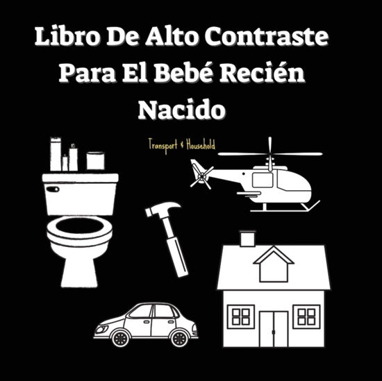 Cover for Vlees Publications · Libro De Alto Contraste Para El Bebe Recien Nacido (Pocketbok) (2021)