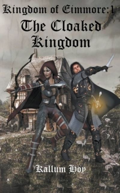 Kallum Hoy · The Cloaked Kingdom - Kingdom of Eimmore (Paperback Book) (2023)