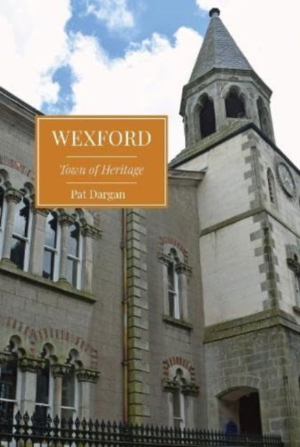 Cover for Pat Dargan · Wexford: Town of Heritage (Paperback Book) (2023)