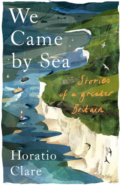 Cover for Horatio Clare · We Came By Sea (Hardcover Book) (2025)