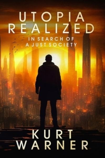 Kurt Warner · Utopia Realized: In Search of A Just Society (Paperback Book) (2024)