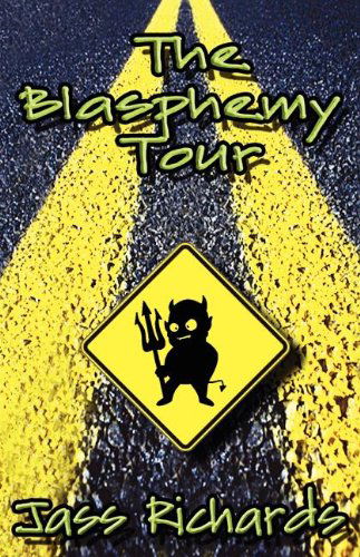 Cover for Jass Richards · The Blasphemy Tour (Paperback Book) (2012)