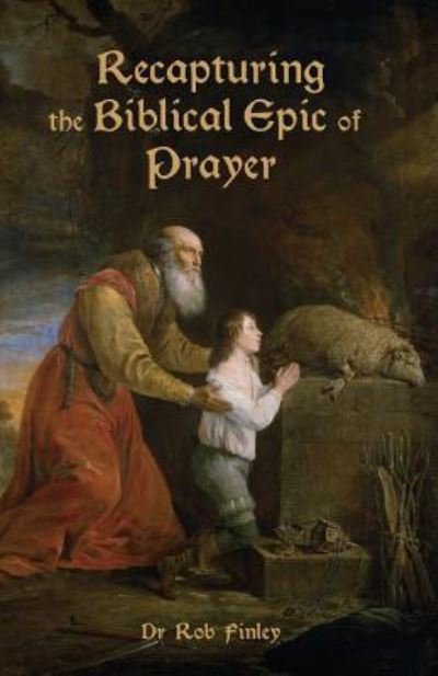 Cover for Robert Finley · Recapturing the Biblical Epic of Prayer (Pocketbok) (2008)