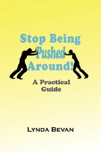 Cover for Lynda Bevan · Stop Being Pushed Around!: a Practical Guide (10-step Empowerment) (Pocketbok) (2007)