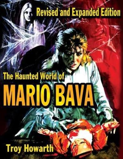 The Haunted World of Mario Bava - Troy Howarth - Books - Midnight Marquee Press, Inc. - 9781936168453 - May 28, 2014