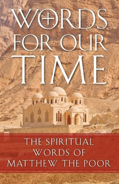 Words for Our Time: The Spiritual Words of Matthew the Poor - Abba Matta - Books - Conciliar Press - 9781936270453 - May 1, 2004