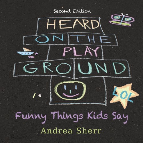 Cover for Andrea Sherr · Heard on the Playground: Funny Things Kids Say LOL Second Edition (Paperback Book) [2nd For Tweens edition] (2013)