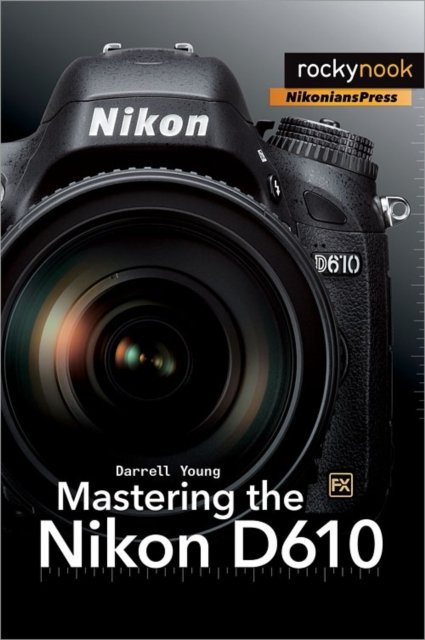 Cover for Darrell Young · Mastering the Nikon D610 (Taschenbuch) (2014)