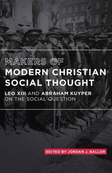 Cover for Pope Leo Xlll · Makers of Modern Christian Social Thought : Leo XIII and Abraham Kuyper on the Social Question (Paperback Book) (2016)