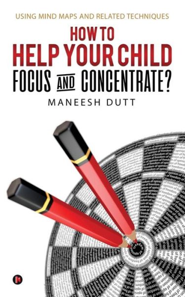 Cover for Maneesh Dutt · How to Help Your Child Focus and Concentrate? (Paperback Book) (2017)