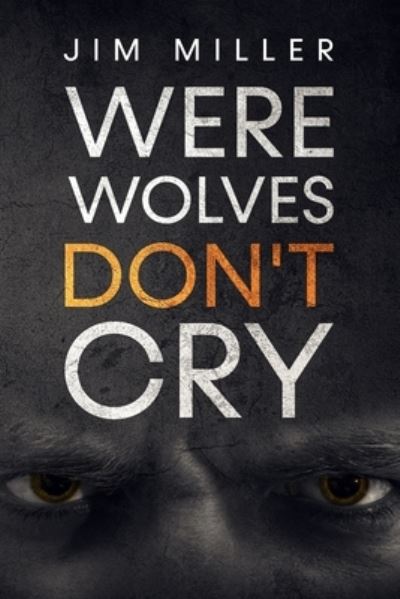 Cover for Miller, Professor of Linguistics Jim (University of Edinburgh) · Werewolves Don't Cry (Paperback Book) (2021)