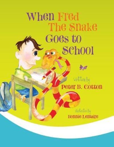 Cover for Peter B Cotton · When Fred the Snake Goes to School (Paperback Bog) (2018)