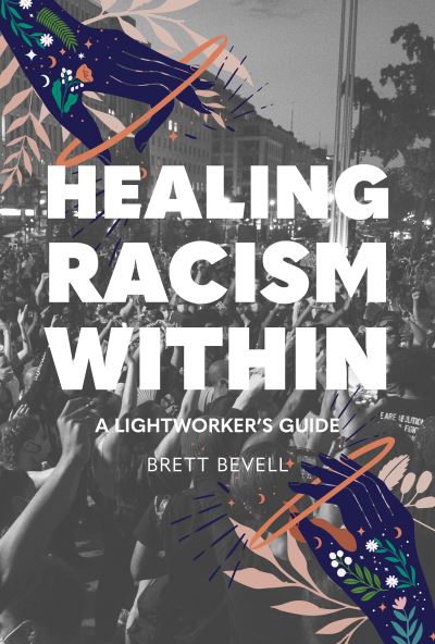 Cover for Brett Bevell · Healing Racism Within: A Lightworker's Guide (Paperback Book)