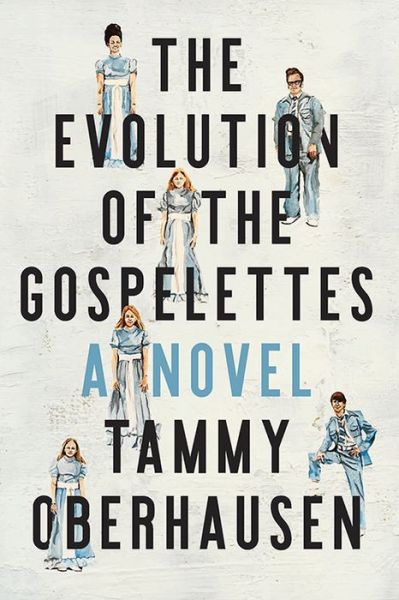 Tammy Oberhausen · The Evolution of the Gospelettes: A Novel (Paperback Book) (2024)