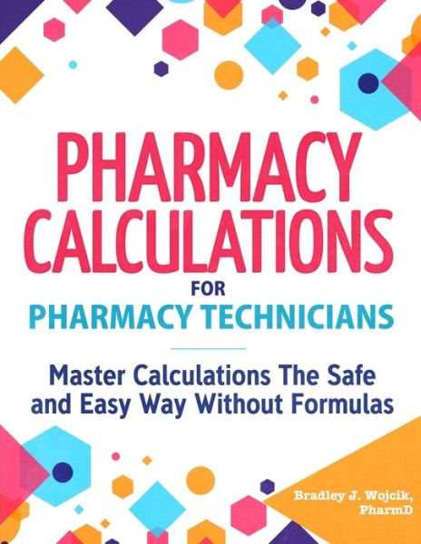 Cover for Bradley J Wojcik · Pharmacy Calculations for Pharmacy Technicians (Paperback Book) (2020)