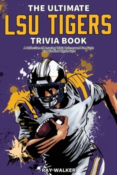 Cover for Ray Walker · The Ultimate LSU Tigers Trivia Book (Paperback Book) (2021)