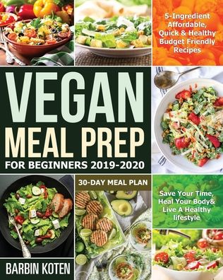 Cover for Barbin Koten · Vegan Meal Prep for Beginners 2019-2020 (Paperback Book) (2020)