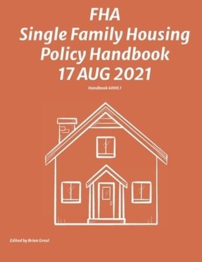Cover for Federal Housing Administration · FHA Single Family Housing Policy Handbook 17 Aug 2021 (Taschenbuch) (2021)