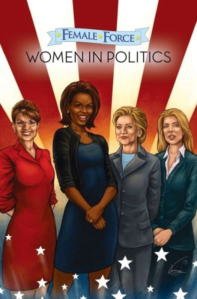 Cover for Neal Bailey · Female Force: Women in Politics Volume 1: A Graphic Novel - Female Force (Inbunden Bok) (2009)