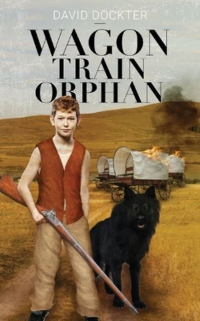 Cover for David Dockter · Wagon Train Orphan (Book) (2022)