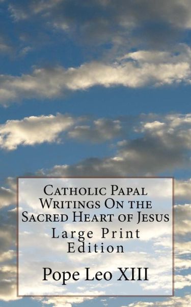 Cover for Pope Leo XIII · Catholic Papal Writings on the Sacred Heart of Jesus (Paperback Book) (2017)