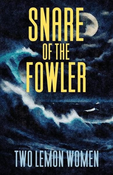 Cover for Two Lemon Women · Snare of the Fowler (Book) (2024)