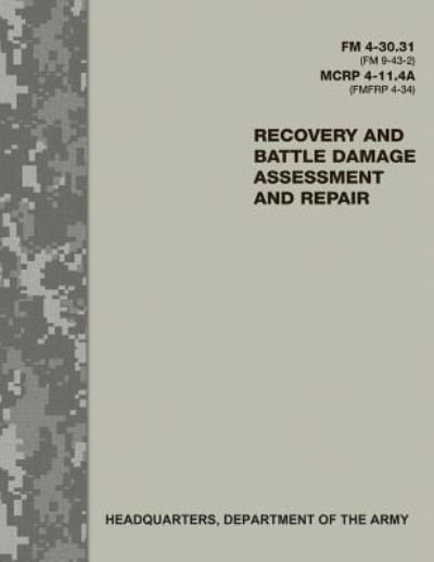 Cover for Department of the Army · Recovery and Battle Damage Assessment and Repair (FM 4-30.31 / FM 9-43-2 / MCRP 4-11.4A / FMFRP 4-34) (Taschenbuch) (2017)