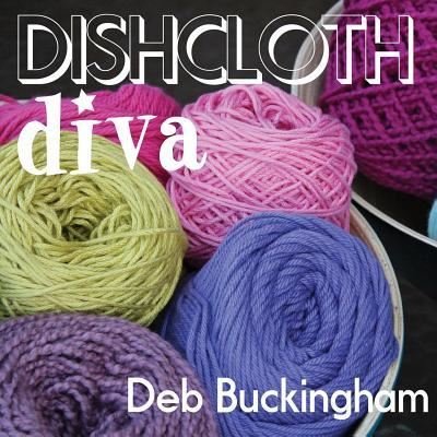 Cover for Deb Buckingham · Dishcloth Diva (Pocketbok) (2017)