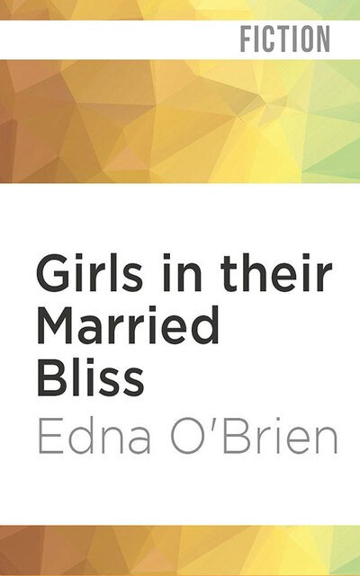 Cover for Edna O'Brien · Girls in their Married Bliss (CD) (2020)