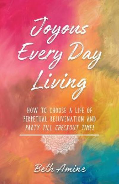 Cover for Beth Amine · Joyous Every Day Living (Paperback Book) (2017)