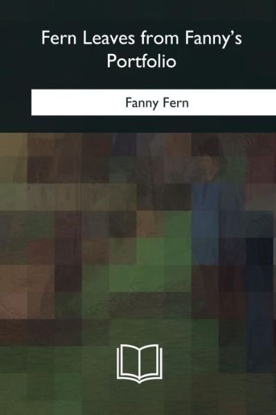 Cover for Fanny Fern · Fern Leaves from Fanny's Portfolio (Paperback Book) (2018)