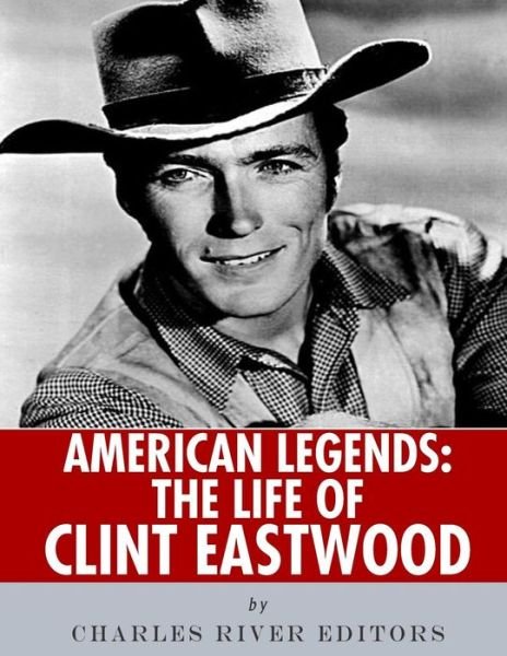 Cover for Charles River Editors · American Legends The Life of Clint Eastwood (Paperback Bog) (2018)