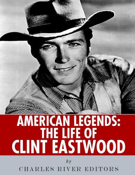 Cover for Charles River Editors · American Legends The Life of Clint Eastwood (Pocketbok) (2018)