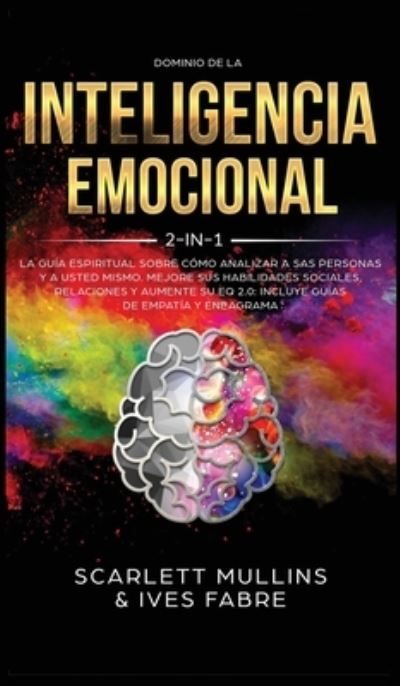 Dominio De La Inteligencia Emocional 2 en 1 - Scarlett Mullins - Books - Room Three Ltd - 9781989779453 - January 17, 2020