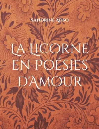 Cover for Sandrine Adso · La Licorne en Poesies d'Amour (Paperback Book) (2022)