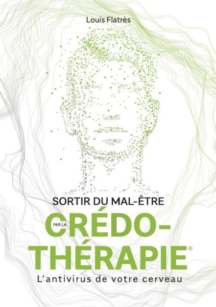 Sortir du mal-etre par la Credo-Therapie - Louis Flatres - Books - Books on Demand - 9782322225453 - March 5, 2020