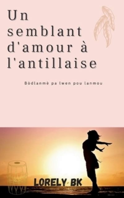 Cover for Lorely Bk · Un semblant d'amour à l'antillaise (Taschenbuch) (2022)